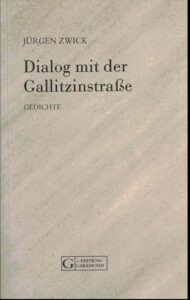 Cover Jürgen Zwick "Dialog mit der Gallitzinstraße" in der Edition Garamond.